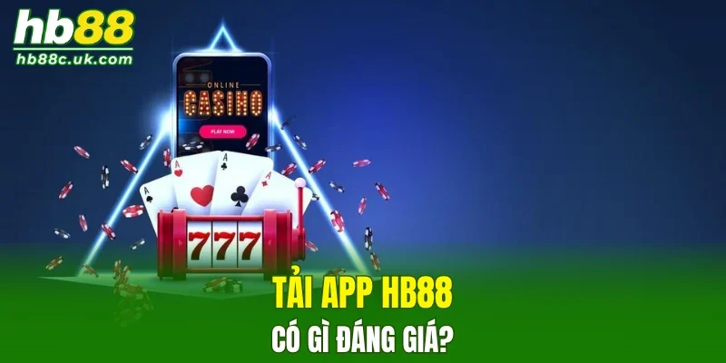 Tải app HB88 có gì đáng giá?
